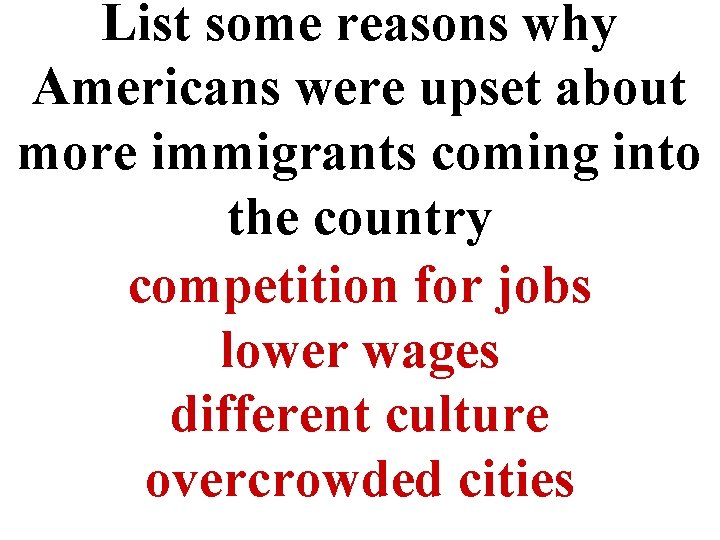 List some reasons why Americans were upset about more immigrants coming into the country
