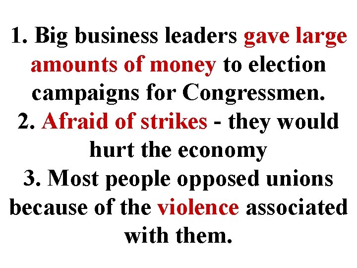1. Big business leaders gave large amounts of money to election campaigns for Congressmen.
