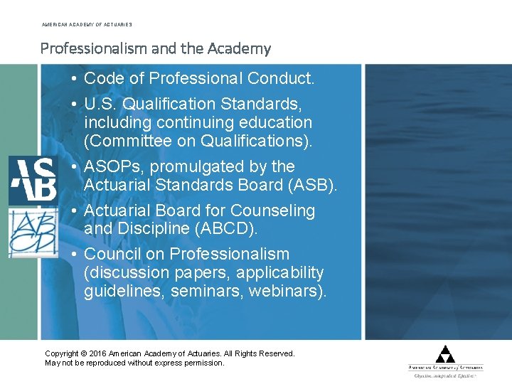 AMERICAN ACADEMY OF ACTUARIES Professionalism and the Academy • Code of Professional Conduct. •