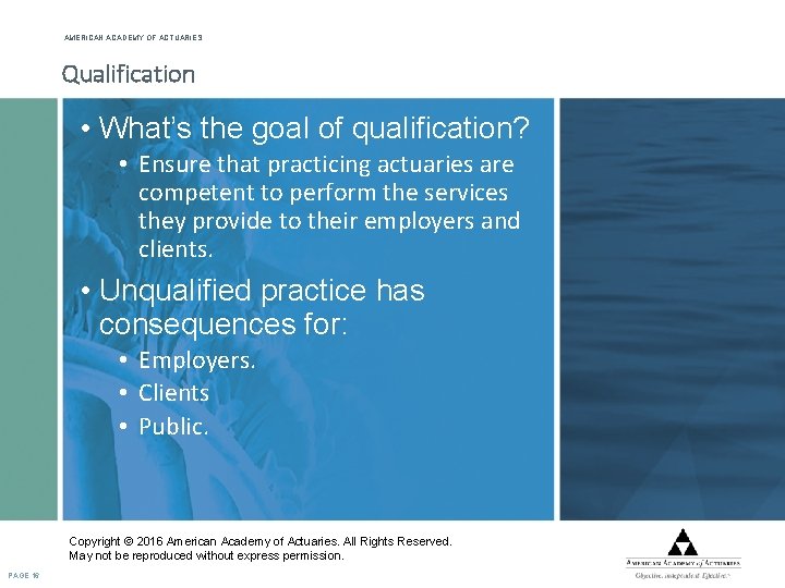 AMERICAN ACADEMY OF ACTUARIES Qualification • What’s the goal of qualification? • Ensure that