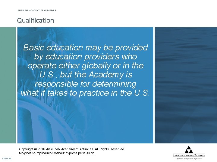 AMERICAN ACADEMY OF ACTUARIES Qualification Basic education may be provided by education providers who