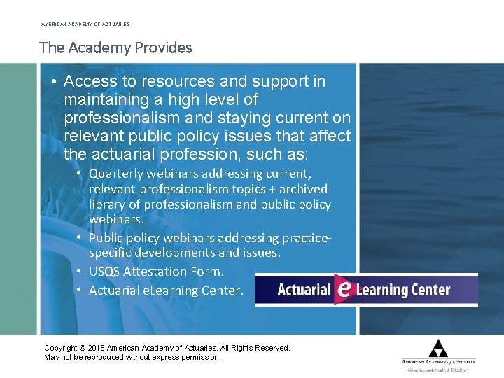 AMERICAN ACADEMY OF ACTUARIES The Academy Provides • Access to resources and support in