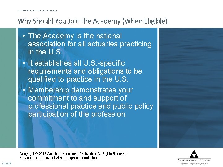 AMERICAN ACADEMY OF ACTUARIES Why Should You Join the Academy (When Eligible) • The