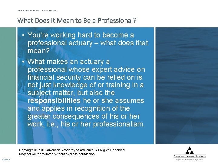 AMERICAN ACADEMY OF ACTUARIES What Does It Mean to Be a Professional? • You’re
