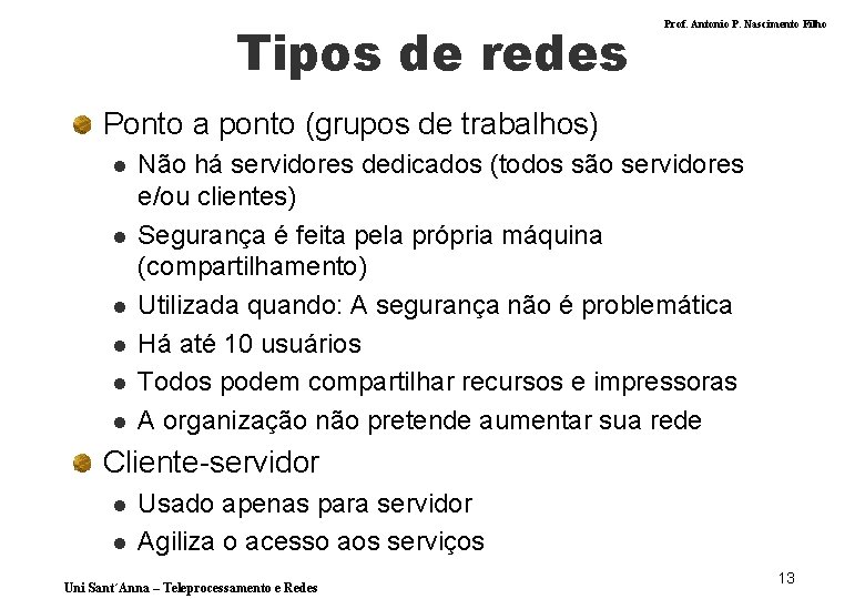 Tipos de redes Prof. Antonio P. Nascimento Filho Ponto a ponto (grupos de trabalhos)