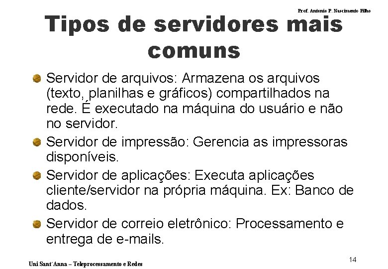 Tipos de servidores mais comuns Prof. Antonio P. Nascimento Filho Servidor de arquivos: Armazena
