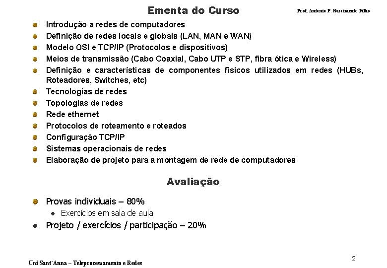 Ementa do Curso Prof. Antonio P. Nascimento Filho Introdução a redes de computadores Definição