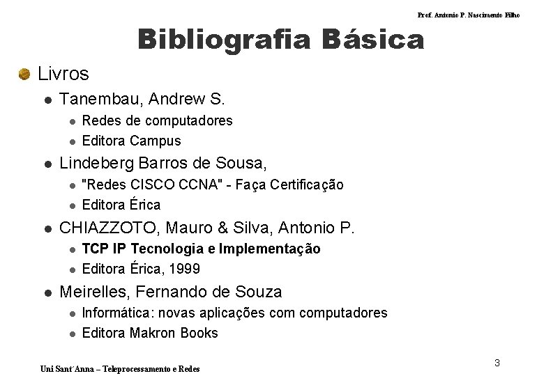 Prof. Antonio P. Nascimento Filho Bibliografia Básica Livros l Tanembau, Andrew S. l l