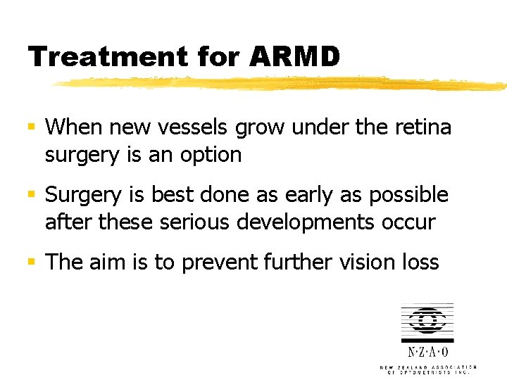 Treatment for ARMD § When new vessels grow under the retina surgery is an