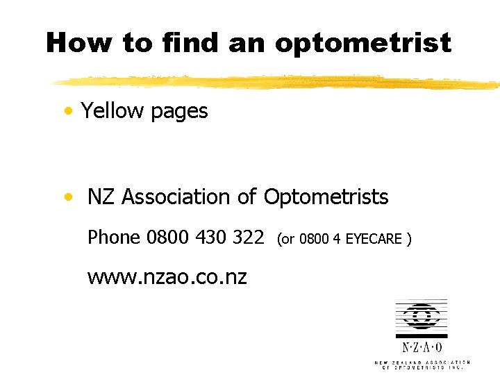How to find an optometrist • Yellow pages • NZ Association of Optometrists Phone
