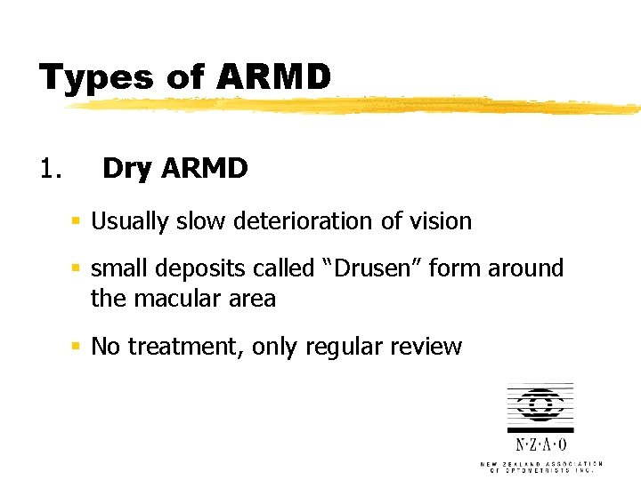Types of ARMD 1. Dry ARMD § Usually slow deterioration of vision § small