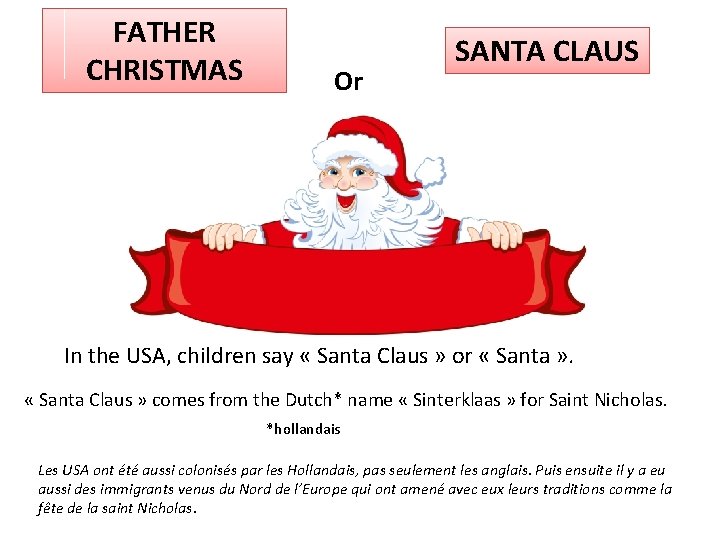 FATHER CHRISTMAS Or SANTA CLAUS In the USA, children say « Santa Claus »