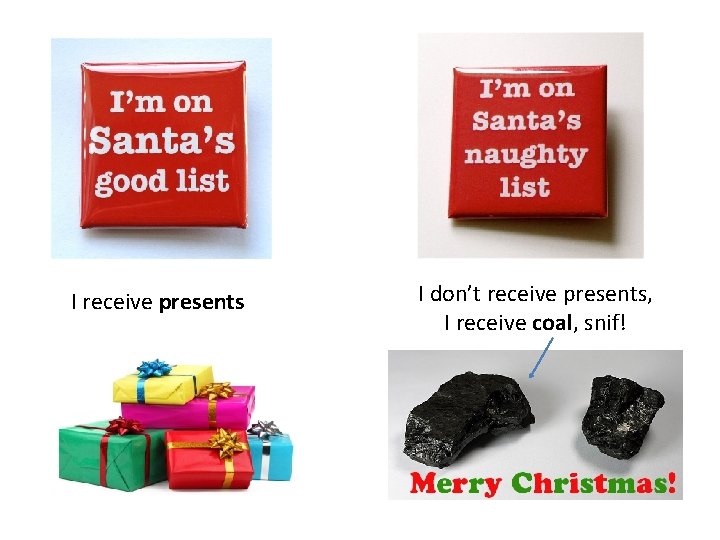 I receive presents I don’t receive presents, I receive coal, snif! 