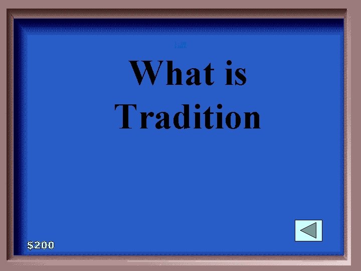 1 - 100 3 -200 A What is Tradition 