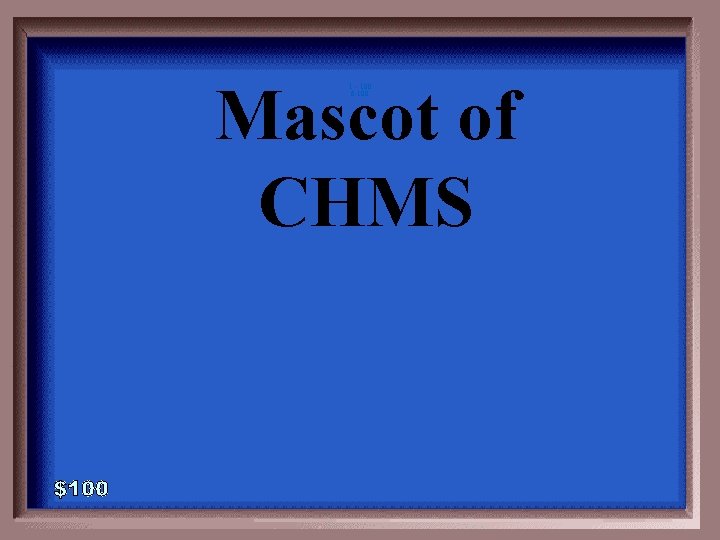 Mascot of CHMS 1 - 100 6 -100 