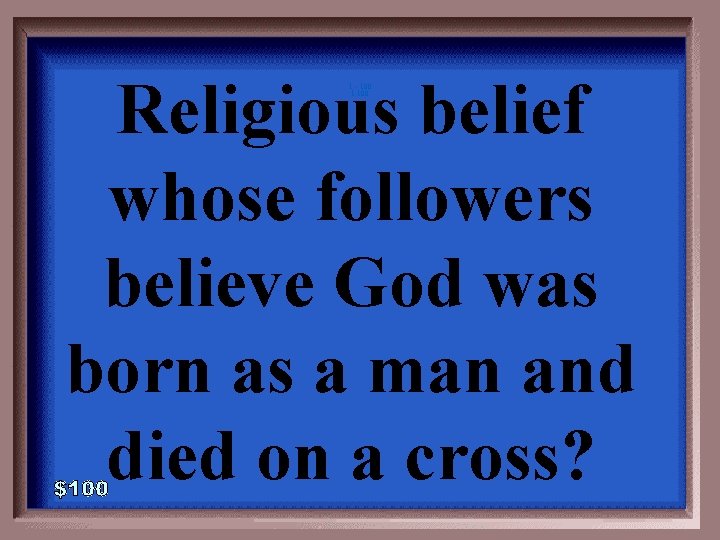 Religious belief whose followers believe God was born as a man and died on