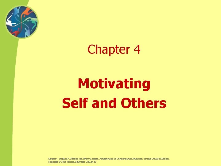 Chapter 4 Motivating Self and Others Chapter 4, Stephen P. Robbins and Nancy Langton,