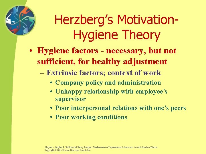 Herzberg’s Motivation. Hygiene Theory • Hygiene factors - necessary, but not sufficient, for healthy