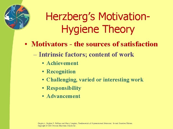 Herzberg’s Motivation. Hygiene Theory • Motivators - the sources of satisfaction – Intrinsic factors;