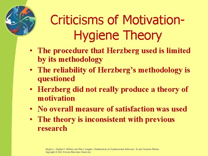 Criticisms of Motivation. Hygiene Theory • The procedure that Herzberg used is limited by