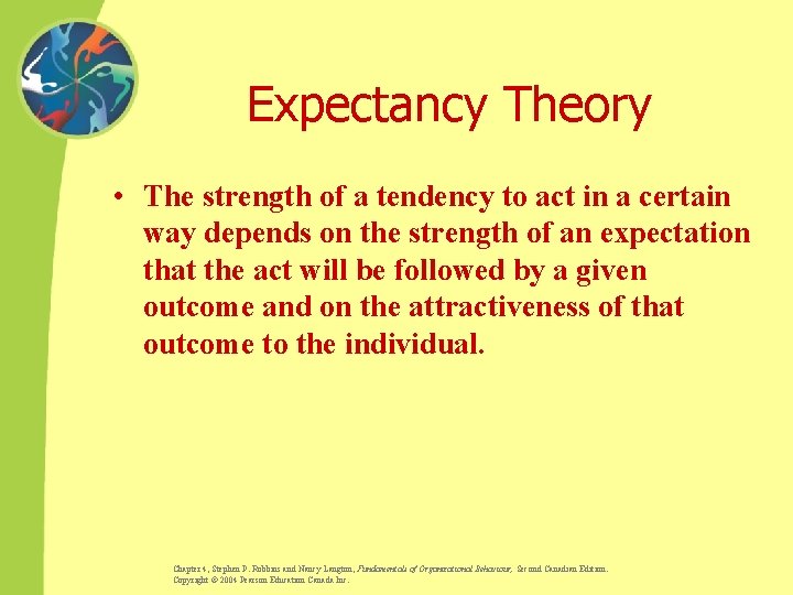 Expectancy Theory • The strength of a tendency to act in a certain way