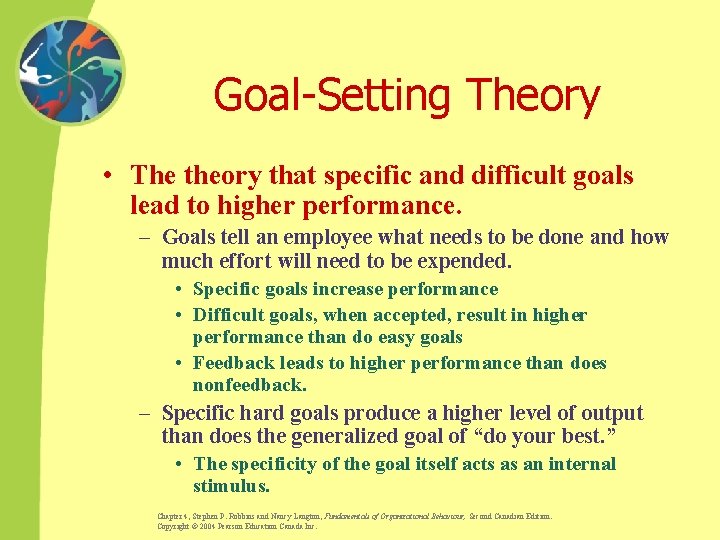 Goal-Setting Theory • The theory that specific and difficult goals lead to higher performance.