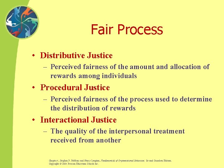 Fair Process • Distributive Justice – Perceived fairness of the amount and allocation of