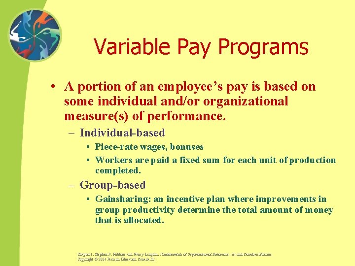 Variable Pay Programs • A portion of an employee’s pay is based on some