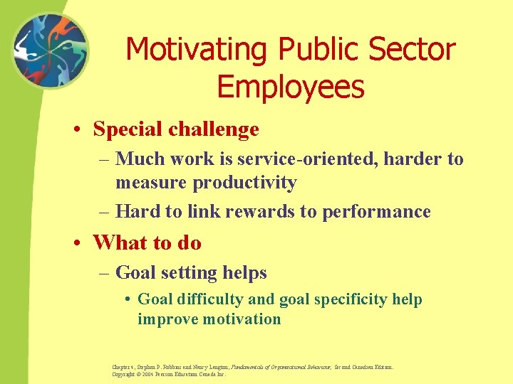 Motivating Public Sector Employees • Special challenge – Much work is service-oriented, harder to