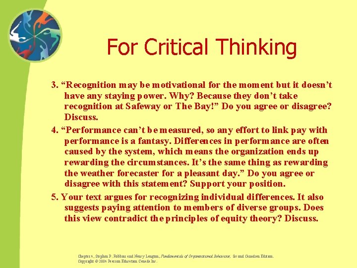 For Critical Thinking 3. “Recognition may be motivational for the moment but it doesn’t