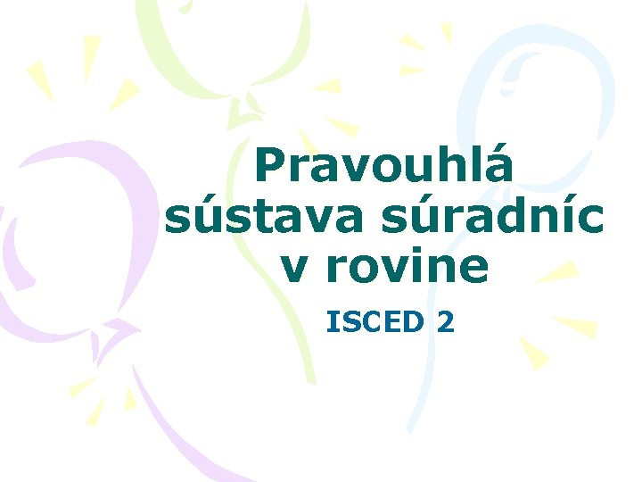 Pravouhlá sústava súradníc v rovine ISCED 2 