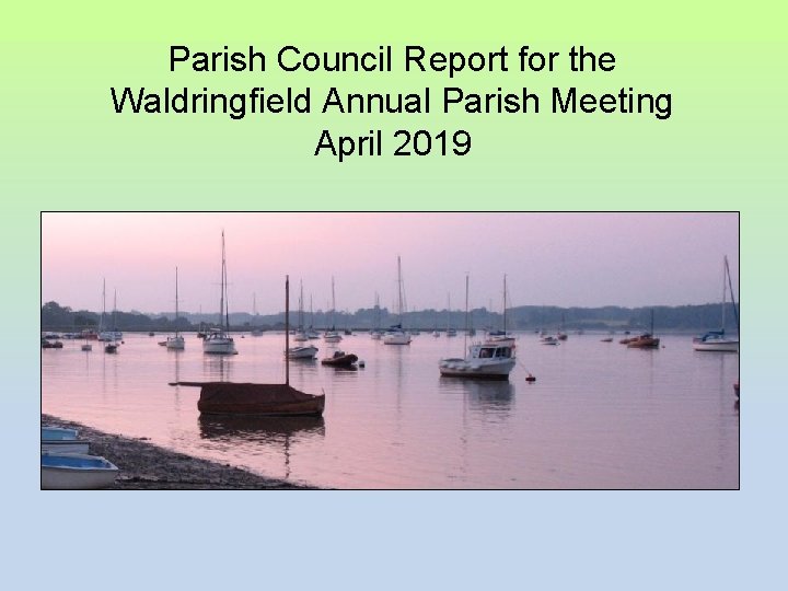 Waldringfield PC report, April 2019 Parish Council Report for the Waldringfield Annual Parish Meeting