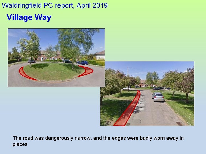 Waldringfield PC report, April 2019 Village Way The road was dangerously narrow, and the