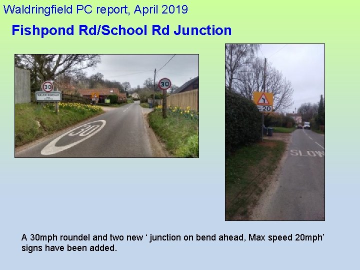 Waldringfield PC report, April 2019 Fishpond Rd/School Rd Junction A 30 mph roundel and