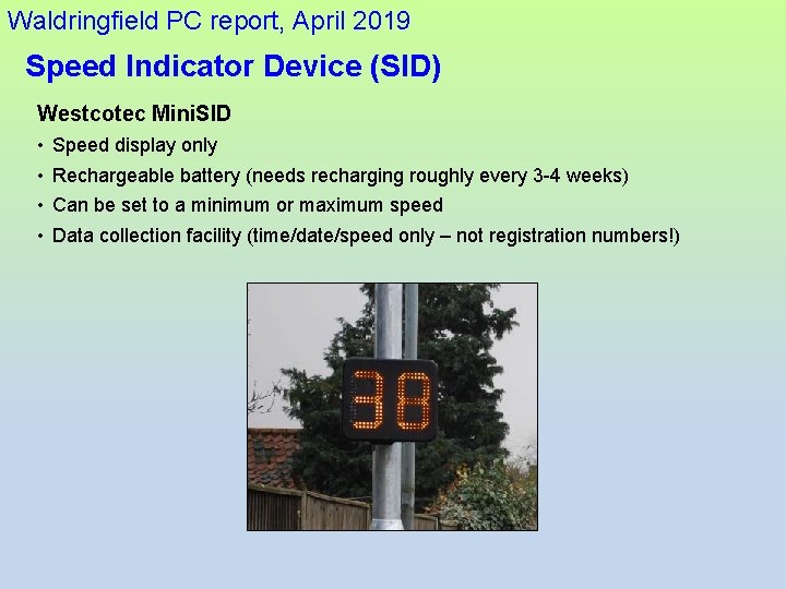 Waldringfield PC report, April 2019 Speed Indicator Device (SID) Westcotec Mini. SID • •