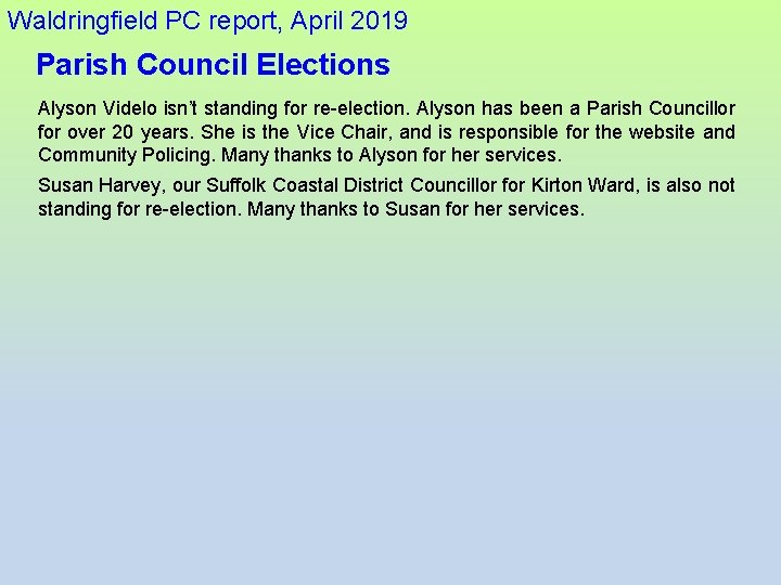 Waldringfield PC report, April 2019 Parish Council Elections Alyson Videlo isn’t standing for re-election.