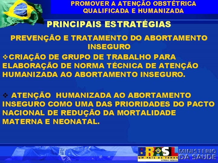 PROMOVER A ATENÇÃO OBSTÉTRICA QUALIFICADA E HUMANIZADA PRINCIPAIS ESTRATÉGIAS PREVENÇÃO E TRATAMENTO DO ABORTAMENTO