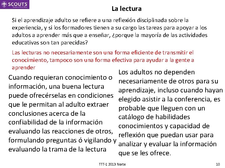 La lectura Si el aprendizaje adulto se refiere a una reflexión disciplinada sobre la