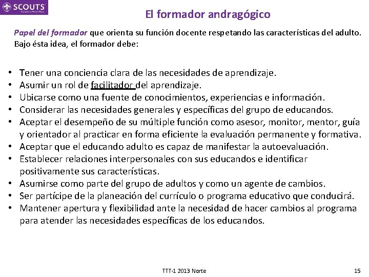 El formador andragógico Papel del formador que orienta su función docente respetando las características