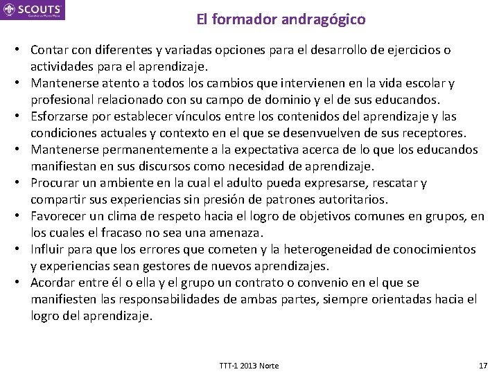 El formador andragógico • Contar con diferentes y variadas opciones para el desarrollo de
