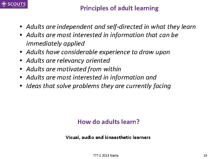 Principles of adult learning • Adults are independent and self-directed in what they learn