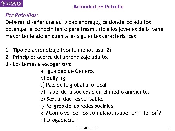 Actividad en Patrulla Por Patrullas: Deberán diseñar una actividad andragogica donde los adultos obtengan