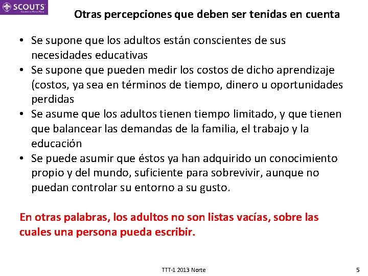 Otras percepciones que deben ser tenidas en cuenta • Se supone que los adultos