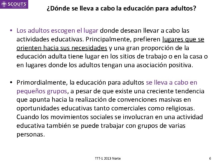 ¿Dónde se lleva a cabo la educación para adultos? • Los adultos escogen el