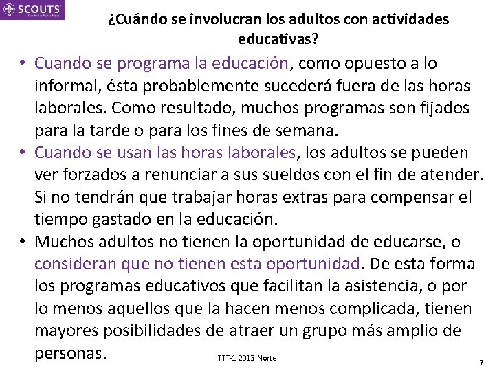 ¿Cuándo se involucran los adultos con actividades educativas? • Cuando se programa la educación,
