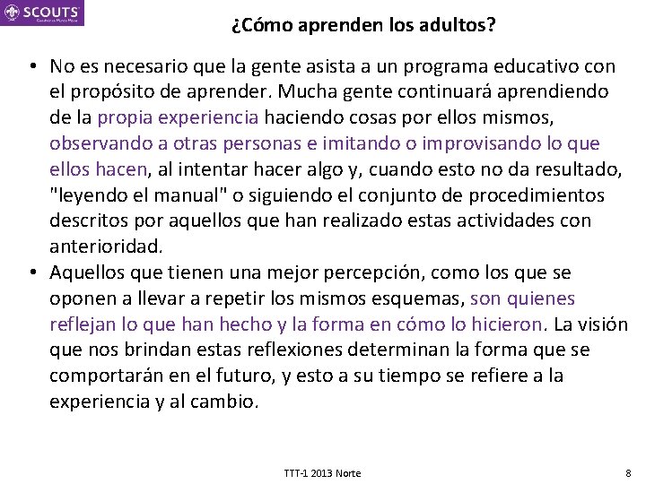¿Cómo aprenden los adultos? • No es necesario que la gente asista a un
