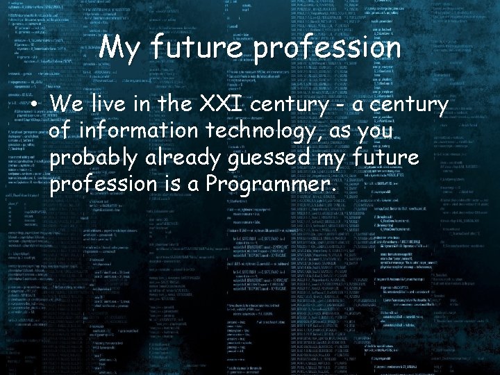 My future profession • We live in the XXI century - a century of