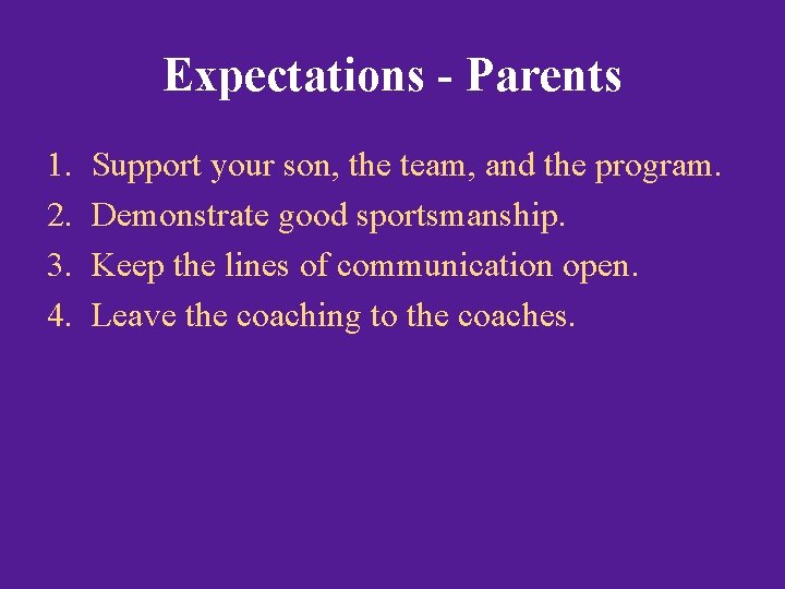 Expectations - Parents 1. 2. 3. 4. Support your son, the team, and the