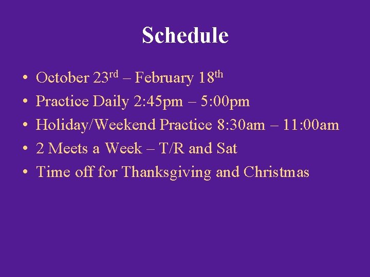 Schedule • • • October 23 rd – February 18 th Practice Daily 2: