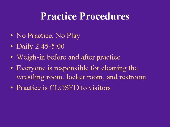 Practice Procedures • • No Practice, No Play Daily 2: 45 -5: 00 Weigh-in